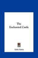 The Enchanted Castle di Edith Nesbit edito da Kessinger Publishing