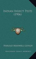 Indian Insect Pests (1906) di Harold Maxwell-Lefroy edito da Kessinger Publishing