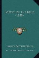 Poetry of the Bells (1858) edito da Kessinger Publishing