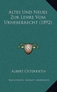 Altes Und Neues Zur Lehre Vom Urheberrecht (1892) di Albert Osterrieth edito da Kessinger Publishing