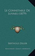 Le Connetable de Luynes (1879) di Berthold Zeller edito da Kessinger Publishing