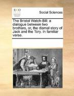 The Bristol Watch-bill di Multiple Contributors edito da Gale Ecco, Print Editions