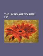 The Living Age Volume 215 di Books Group edito da Rarebooksclub.com