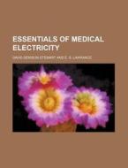 Essentials of Medical Electricity di David Denison Stewart edito da Rarebooksclub.com