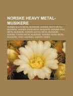 Norske Heavy Metal-musikere: Norske Blac di Kilde Wikipedia edito da Books LLC, Wiki Series