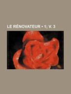 Le Renovateur (1; V. 3) di Livres Groupe edito da General Books Llc