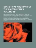 Statistical Abstract of the United States Volume 21 di United States Dept Statistics edito da Rarebooksclub.com