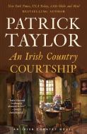 An Irish Country Courtship di Patrick Taylor edito da FORGE