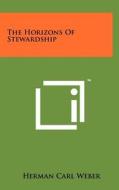 The Horizons of Stewardship di Herman Carl Weber edito da Literary Licensing, LLC