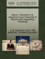 Davis V. Slocomb U.s. Supreme Court Transcript Of Record With Supporting Pleadings di Wm Martin, Thomas Balmer edito da Gale Ecco, U.s. Supreme Court Records