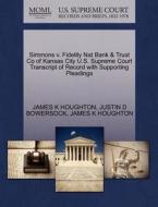 Simmons V. Fidelity Nat Bank & Trust Co Of Kansas City U.s. Supreme Court Transcript Of Record With Supporting Pleadings di James K Houghton, Justin D Bowersock edito da Gale Ecco, U.s. Supreme Court Records