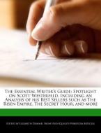 The Essential Writer's Guide: Spotlight on Scott Westerfeld, Including an Analysis of His Best Sellers Such as the Risen di Elizabeth Dummel edito da WEBSTER S DIGITAL SERV S