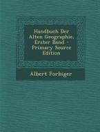 Handbuch Der Alten Geographie, Erster Band di Albert Forbiger edito da Nabu Press