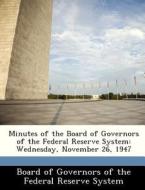 Minutes Of The Board Of Governors Of The Federal Reserve System edito da Bibliogov