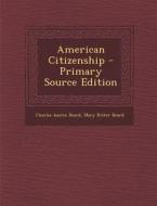 American Citizenship di Charles Austin Beard, Mary Ritter Beard edito da Nabu Press
