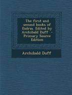 The First and Second Books of Esdras. Edited by Archibald Duff di Archibald Duff edito da Nabu Press