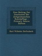 Eine Beitrag Zur Geschichte Der Zeitgenossischen Kunstpflege di Karl Wilhelm Diefenbach edito da Nabu Press