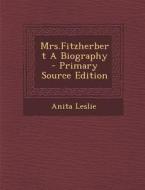 Mrs.Fitzherbert a Biography di Anita Leslie edito da Nabu Press
