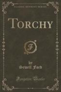 Torchy (classic Reprint) di Sewell Ford edito da Forgotten Books