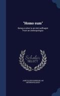 Homo Sum di Jane Ellen Harrison, An Anthropologist edito da Sagwan Press