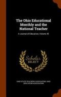 The Ohio Educational Monthly And The National Teacher edito da Arkose Press