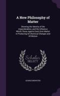 A New Philosophy Of Matter di George Brewster edito da Palala Press