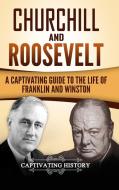 Churchill and Roosevelt di Captivating History edito da Lulu.com