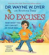 No Excuses!: How What You Say Can Get in Your Way di Wayne W. Dyer, Kristina Tracy edito da HAY HOUSE