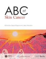Abc Of Skin Cancer di Sajjad Rajpar, Jerry Marsden edito da John Wiley And Sons Ltd