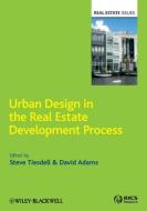 Urban Design in the Real Estate Development Process di Steve Tiesdell, David Adams edito da PAPERBACKSHOP UK IMPORT