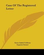 Case Of The Registered Letter di Grace Isabel Colbron, Augusta Groner edito da Kessinger Publishing Co