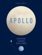 Apollo: A Graphic Guide to Mankind's Greatest Mission di Zack Scott edito da ABRAMS