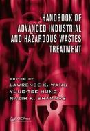 Handbook of Advanced Industrial and Hazardous Wastes Treatment edito da Taylor & Francis Inc