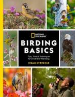 National Geographic Birding Basics di Noah Strycker edito da National Geographic Society