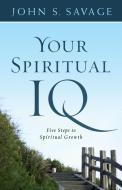 Your Spiritual IQ di John Savage edito da Abingdon Press