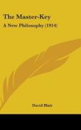 The Master-Key: A New Philosophy (1914) di David Blair edito da Kessinger Publishing