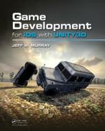 Game Development for iOS with Unity3D di Jeff W. Murray edito da A K Peters/CRC Press