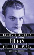 James Cagney Films of the 1930s di James L. Neibaur edito da Rowman & Littlefield