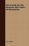 Life in Utah; Or, the Mysteries and Crimes of Mormonism di John Hanson Beadle, J. H. Beadle edito da Blunt Press