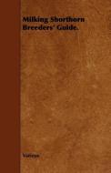 Milking Shorthorn Breeders' Guide. di Various edito da Law. Press