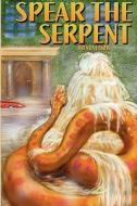 Spear the Serpent di Brenda Easom edito da Lulu.com