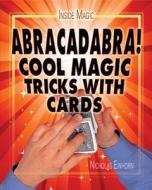 Abracadabra!: Cool Magic Tricks with Cards di Nicholas Einhorn edito da Rosen Central