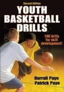 Youth Basketball Drills di Burrall Paye, Patrick Paye edito da Human Kinetics Publishers