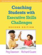 Coaching Students with Executive Skills Challenges di Peg Dawson, Richard Guare edito da GUILFORD PUBN