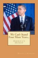 We Can't Stand Four More Years... di Michela Hawkins edito da Createspace