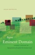 Before Eminent Domain di Susan Reynolds edito da The University of North Carolina Press