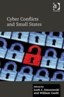 Cyber Conflicts and Small States di Lech J. Janczewski, William Caelli edito da ROUTLEDGE