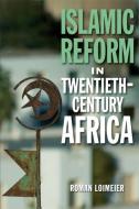 Islamic Reform in Twentieth-Century Africa di Roman Loimeier edito da Edinburgh University Press