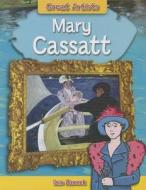 Mary Cassatt di Iain Zaczek edito da Gareth Stevens Publishing