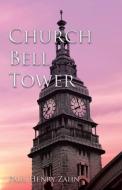 Church Bell Tower di Zahn Paul Henry Zahn edito da LifeRich Publishing